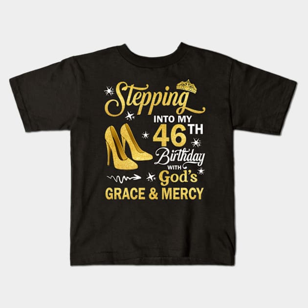 Stepping Into My 46th Birthday With God's Grace & Mercy Bday Kids T-Shirt by MaxACarter